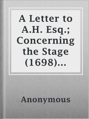 cover image of A Letter to A.H. Esq.; Concerning the Stage (1698) and The Occasional Paper No. IX (1698)